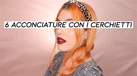 6 ACCONCIATURE CON I CERCHIETTI FACILISSIME! .